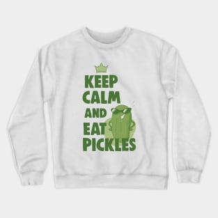 Keep calm and eat pickles Crewneck Sweatshirt